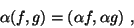 \begin{displaymath}&#13;\alpha (f,g) = (\alpha f, \alpha g) ,&#13;\end{displaymath}
