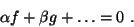 \begin{displaymath}&#13;\alpha f + \beta g + \ldots = 0 .&#13;\end{displaymath}